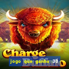jogo que ganha 30 reais no cadastro